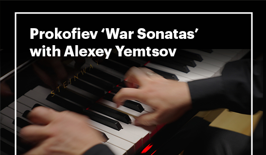Prokofiev War Sonatas with Alexey Yemtsov