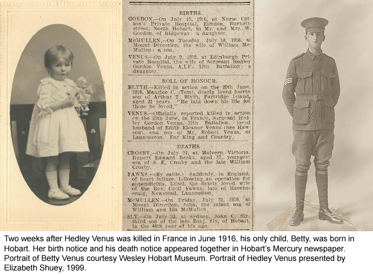 Two weeks after Hedley Venus was killed in France in June 1916, his only child Betty was born in Hobart.
